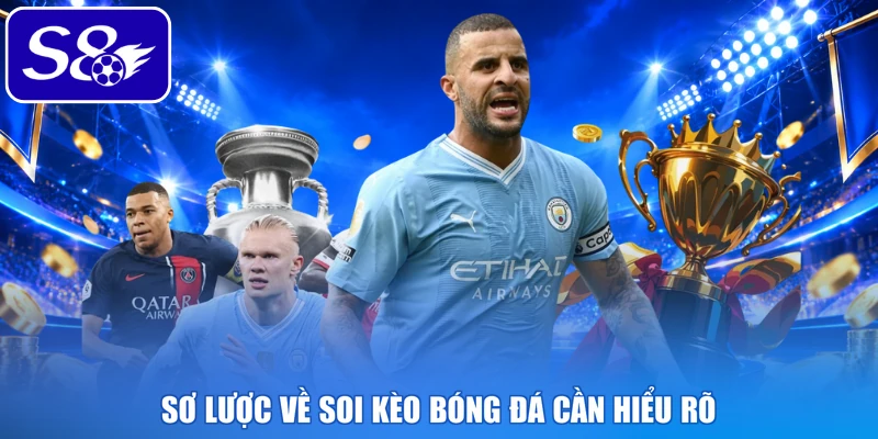 Sơ lược về soi kèo bóng đá cần hiểu rõ 
